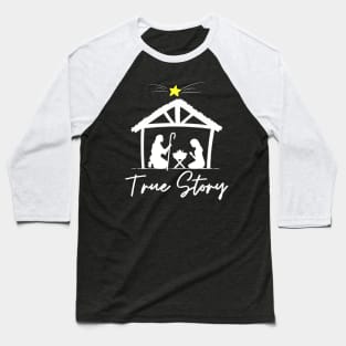 True Story Christmas Jesus Nativity Baseball T-Shirt